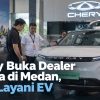 Chery Buka Dealer Ketiga di Medan, Siap Layani EV