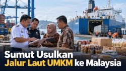 Sumut Usulkan Jalur Laut UMKM ke Malaysia